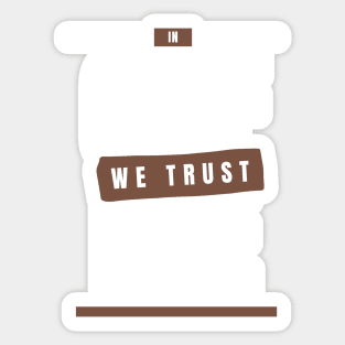 In Coffee We Trust Sticker